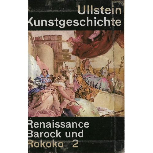Ullstein Kunstgeschichte - Renaissance und Rokoko 2